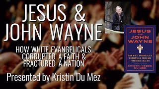 Jesus amp John Wayne How White Evangelicals Corrupted a Faith amp Fractured a Nation  Kristin Du Mez [upl. by Garrot]