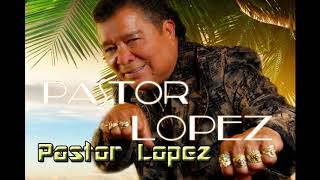 Pastor Lopez Mix [upl. by Duky288]