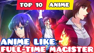 Top 10 Anime Like Full Time Magister Quanzhi Fashi [upl. by Maible318]