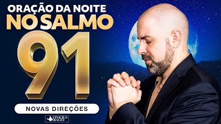 Oração da Noite no Salmo 91  Favor Graça Poder e Proteção de Deus  Poderoso Deus ViniciusIracet [upl. by Karita]