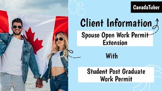 Client Information Spouse Work Permit Extension when Student applying Post Graduation Work Permit [upl. by Gamages]