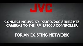 Connecting JVC KYPZ400200 series PTZ cameras to the RMLP100U controller for an EXISTING NETWORK [upl. by Lenno847]