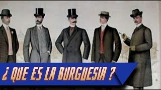 ¿ QUE ES LA BURGUESIA [upl. by Aerdnua]