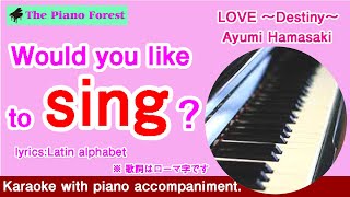 【Piano Karaoke】LOVE ～Destiny～  Ayumi Hamasaki （Latin alphabet） [upl. by Shull]