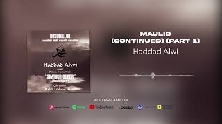 Haddad Alwi  Maulid Continued Part 1 Official Audio [upl. by Narruc]