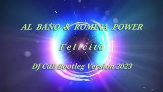 Al Bano amp Romina Power  Felicità DJ CdB Bootleg Version 2023 [upl. by Cates403]