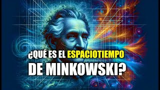 Tiempo Espacio y Relatividad El Espaciotiempo de Minkowski [upl. by Palm230]