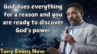 Tony Evans New  God does everything for a reason and you are ready to discover Gods power [upl. by Israel]