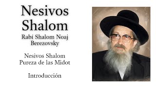 Nesivos Shalom  Pureza de las Midot  Introducción [upl. by Inoek]