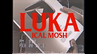 Luka  Ical Mosh Official Music Video [upl. by Annotahs]