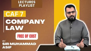 CAF 7  Lecture 18  Company Law  Spring Attempt 24  Sir Muhammad Asif [upl. by Jandy996]