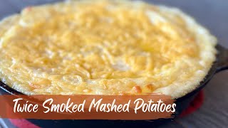 Twice Smoked Mashed Potatoes  The Ultimate Potato Side Dish [upl. by Uyekawa103]