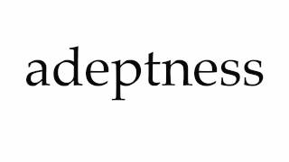 How to Pronounce adeptness [upl. by Critta]