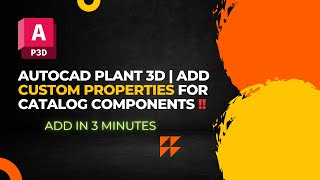 AutoCAD Plant 3D  Add Custom Properties for Catalog Components in AutoCAD Plant 3D [upl. by Pirali]