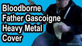 Bloodborne  Father Gascoigne Theme  RockMetal Guitar Cover [upl. by Shiverick]