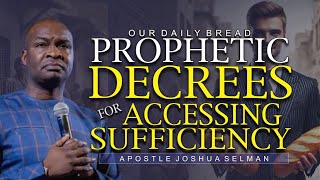 Our Daily Bread Apostle Joshua Selman Prophetic Decrees For Accessing Divine Sufficiency koinonia [upl. by Landing311]