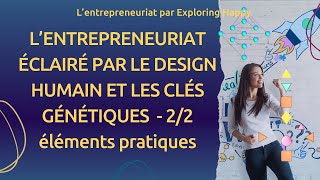 Lentrepreneuriat éclairé par le DH et les clés génétiques  2e partie [upl. by Vange304]