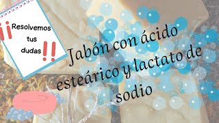 🧼🧼 JABÓN con ÁCIDO ESTEÁRICO y LACTATO DE SODIO [upl. by Farly]