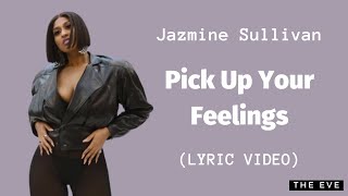 Jazmine Sullivan  Pick Up Your Feelings Lyric Video [upl. by Nnad825]