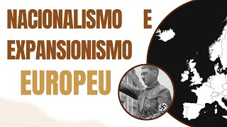 NACIONALISMO E EXPANSIONISMO EUROPEU [upl. by Guod]