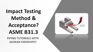 Impact Testing Method amp Acceptance Criteria ASME B313 Explanations [upl. by Otrebire]