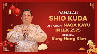 Ramalan Shio Kuda di Tahun Naga Kayu 2024 Bersama Kang Hong Kian  Sonora Fengshui [upl. by Nyleak]