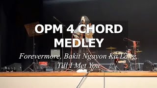 OPM 4 Chord Medley  Forevermore Bakit Ngayon Ka Lang Till I Met You  Cover [upl. by Yadroc698]