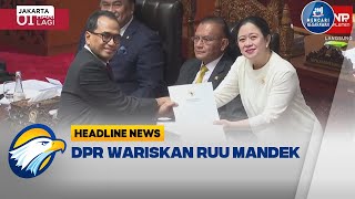 HEADLINE NEWS 0110 RUU PPRT amp Rampas Aset Masuk Prolegnas Mendatang [upl. by Ferrel366]