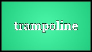 Trampoline Meaning [upl. by Clarisse]