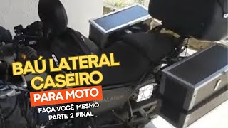 COMO FAZER BAÚ LATERAL CASEIRO PARA MOTO FAÇA VOCÊ MESMOParte 2 Final [upl. by Annaeel311]