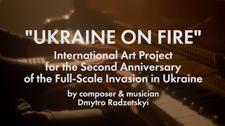 quotUkraine On Firequot International Art Project by composer amp musician Dmytro Radzetskyi [upl. by Martinic605]