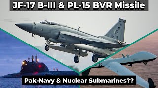 PL15 BVR Missile for JF17 BLOCK III  Pakistan Navy amp Nuclear Submarines  India amp MQ9B Deal [upl. by Aihseuqal]