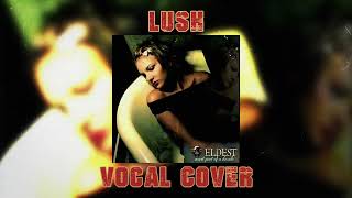 Eldest 11  Lush Vocal Cover [upl. by Welbie580]