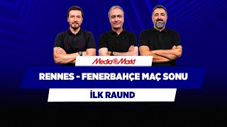 Rennes  Fenerbahçe Maç Sonu  Önder Özen amp Serdar Ali amp Ersin Düzen  İlk Raund [upl. by Barb160]