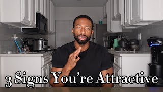 3 Signs You’re More Attractive Than You Think Men [upl. by Lamont]