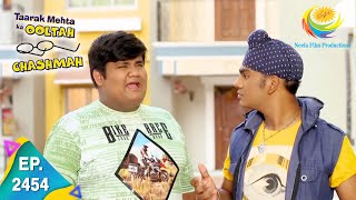 Taarak Mehta Ka Ooltah Chashmah  Episode 2454  Full Episode [upl. by Laurene]