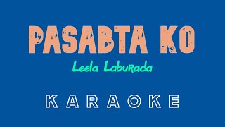 Pasabta Ko KARAOKE by Leela Laburada Kuya Bryan  OBM [upl. by Lattonia]