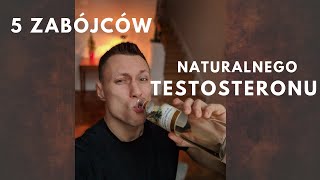 5 zabójców naturalnego testosteronu [upl. by Tobi]