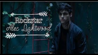 ►Alec Lightwood  Rockstar [upl. by Acissey3]