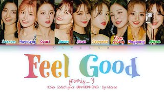 fromis9 프로미스나인 – Feel Good Secret Code Color Coded Lyrics HANROMENG [upl. by Llenrahc]