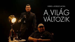 HIBRID x DOBOZI LACIKA  A VILÁG VÁLTOZIK Official Music Video [upl. by Krause]