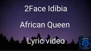 2Face Idibia  African Queen Lyric video [upl. by Beacham317]