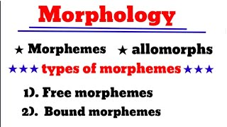 what is morphology  morphemes and its types  allomorphs  morphology in linguistic  morphology [upl. by Elinet51]