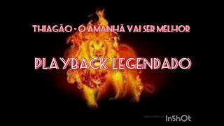 Thiagão  O amanhã vai ser melhor playback legendado [upl. by Yelwah]