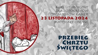 Kurs liturgiczny 23 listopada 2024  Przebieg Chrztu Świętego [upl. by Jensen526]