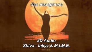 Shiva  Inkyz ft MIME 8D Audio [upl. by Body]