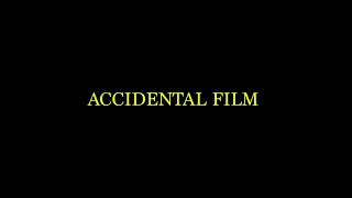 Accidental Film [upl. by Raye]