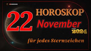 HOROSKOP FÜR DEN 22 NOVEMBER 2024 FÜR ALLE STERNZEICHEN [upl. by Bartholomew]