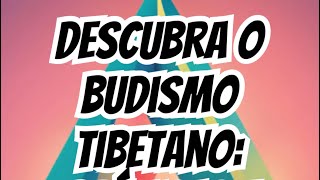 Descubra o Budismo Tibetano Práticas e Tradições [upl. by Ymot]