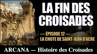 La chute de SaintJean dAcre  La fin de lâge des croisades  Histoire des Croisades 1212 [upl. by Faux]